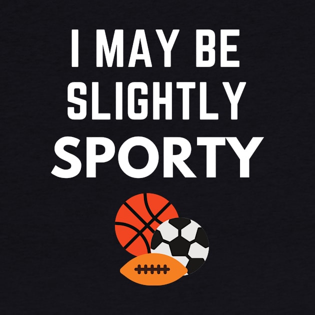 I May Be Slightly Sporty Shirt by Conundrum Cracker